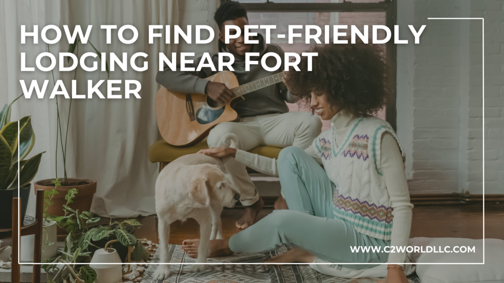 How to Find Pet-Friendly Lodging Near Fort Walker